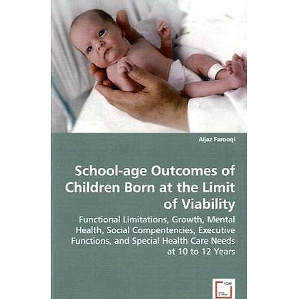 School-age Outcomes of ChildrenBorn at the Limit of Viability; ., Aijaz Farooqi