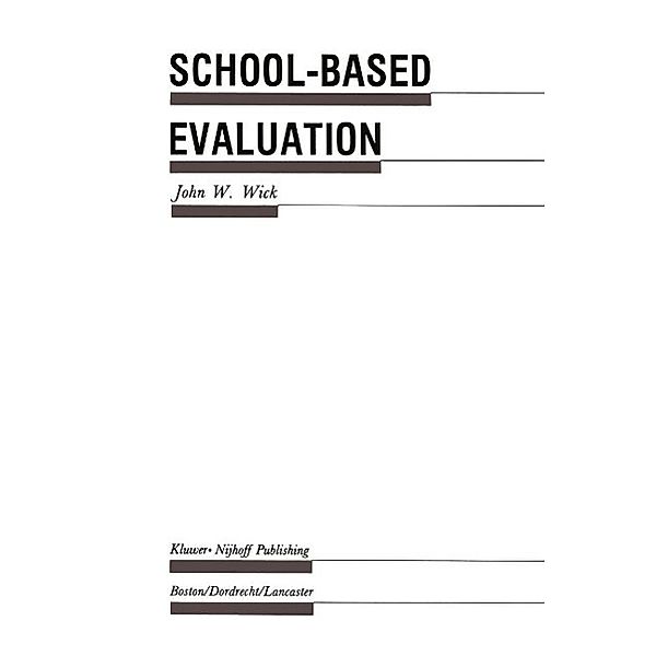 School-Based Evaluation / Evaluation in Education and Human Services Bd.14, John W. Wick