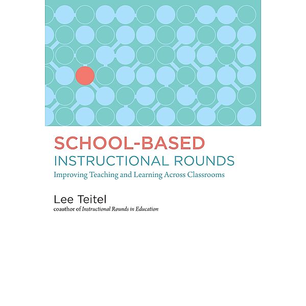 School-Based Instructional Rounds, Lee Teitel
