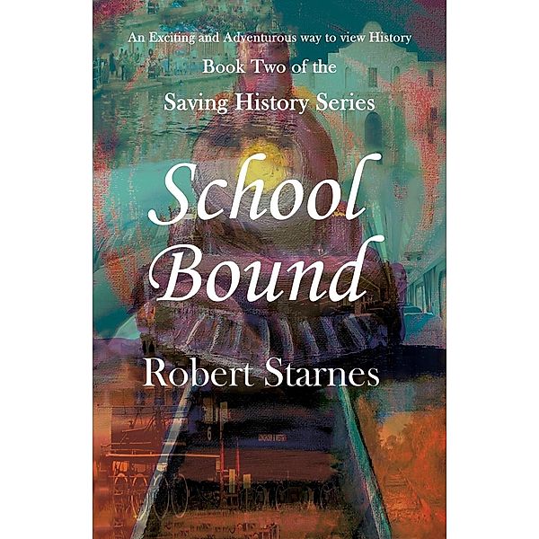 School Bound / Saving History Series Bd.2, Robert Starnes