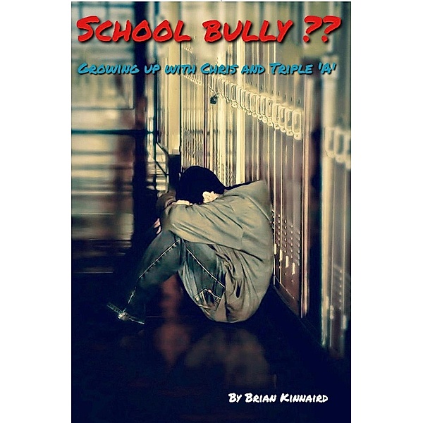 School Bully ?? (Growing Up with Chris and Triple 'A', #1) / Growing Up with Chris and Triple 'A', Brian Kinnaird