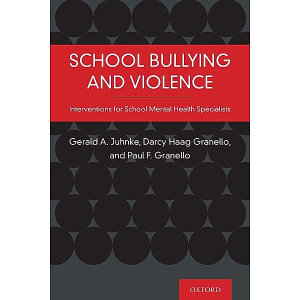 School Bullying and Violence, Gerald A. Juhnke, Darcy Haag Granello, Paul Granello