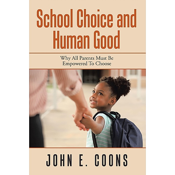 School Choice and Human Good, John E. Coons