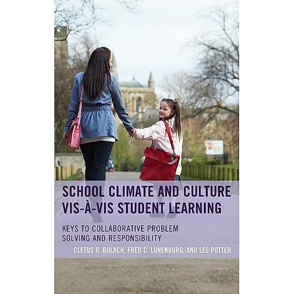School Climate and Culture vis-à-vis Student Learning, Cletus R. Bulach, Frederick C. Lunenburg, Les Potter