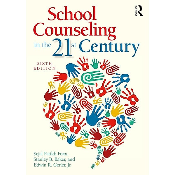 School Counseling in the 21st Century, Sejal Parikh Foxx, Stanley B. Baker, Jr. Gerler