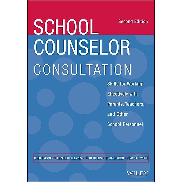 School Counselor Consultation, Greg Brigman, Elizabeth Villares, Fran Mullis, Linda D. Webb, Joanna F. White