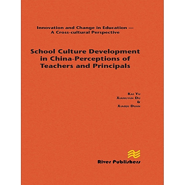 School Culture Development in China - Perceptions of Teachers and Principals, Kai Yu, Xiangyun Du, Xiaoju Duan