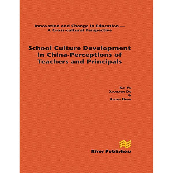 School Culture Development in China - Perceptions of Teachers and Principals, Kai Yu, Xiangyun Du, Xiaoju Duan