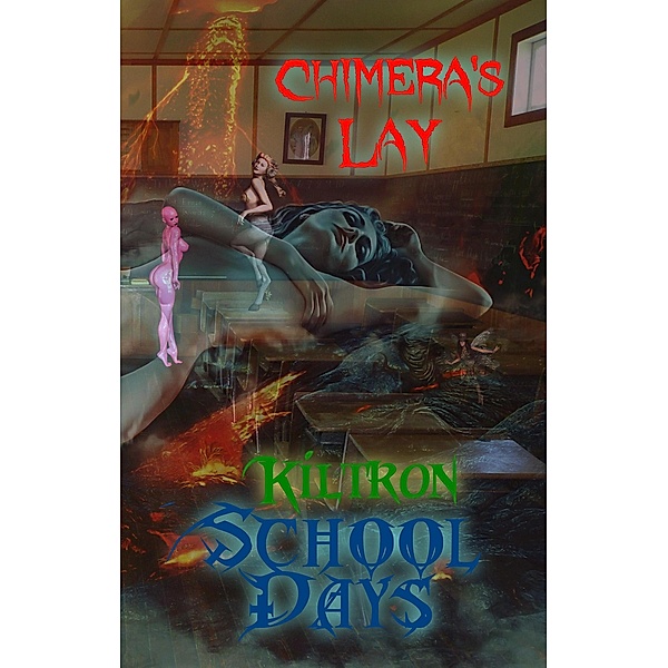 School Days (Chimera's Lay, #1) / Chimera's Lay, Kiltron