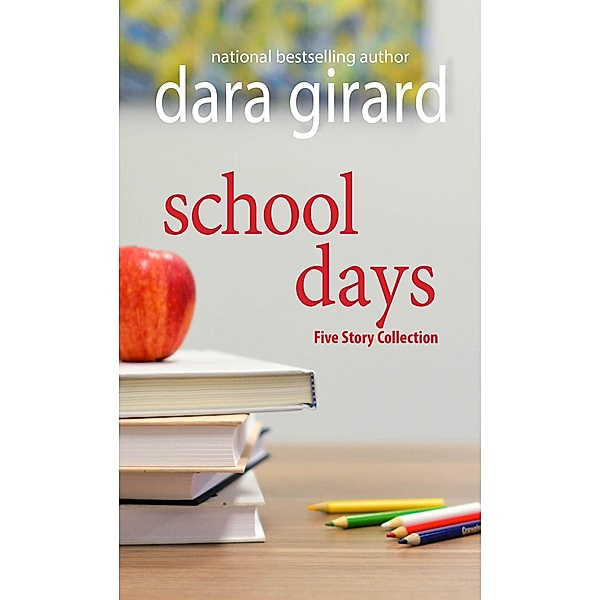School Days: Five Story Collection, Dara Girard