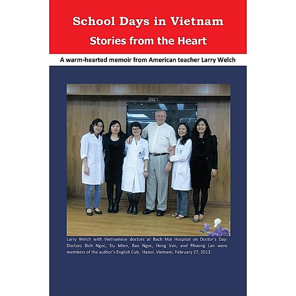 School Days in Vietnam Stories from the Heart, Larry Welch