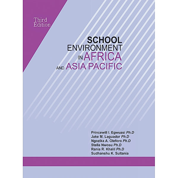School Environment in Africa and Asia Pacific, Jake M. Laguador Ph.D, Ngozika A. Oleforo Ph.D, Princewill I. Egwuasi Ph.D, Rania R. Khalil Ph.D, Stella Nwosu Ph.D, Sudhanshu K. Sultania