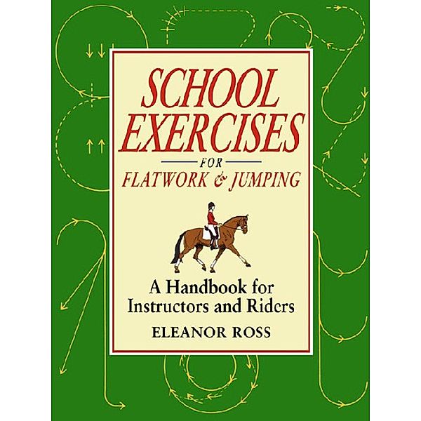 SCHOOL EXERCISES FOR FLATWORK AND JUMPING, Eleanor Ross