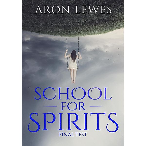 School for Spirits: Final Test (Spirit School, #2) / Spirit School, Aron Lewes