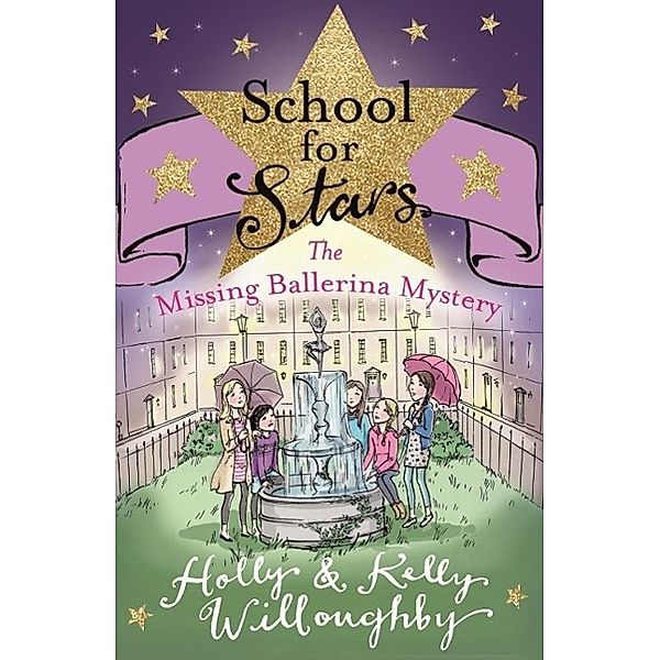 School for Stars: The Missing Ballerina Mystery, Holly Willoughby, Kelly Willoughby