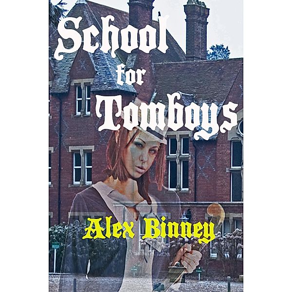 School for Tomboys / Strict Publishing International, Alex Binney