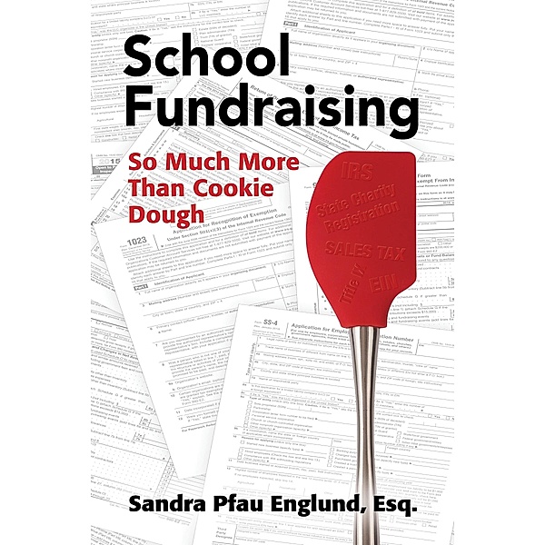 School Fundraising: So Much More than Cookie Dough, Esq. Sandra Englund