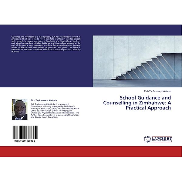 School Guidance and Counselling in Zimbabwe: A Practical Approach, Rich Tapfumaneyi Matimbe