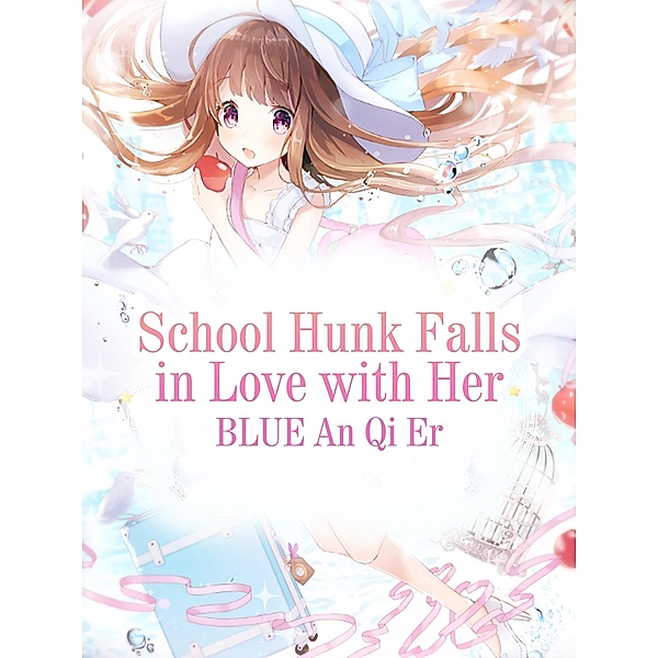 School Hunk Falls in Love with Her, Blue AnQiEr