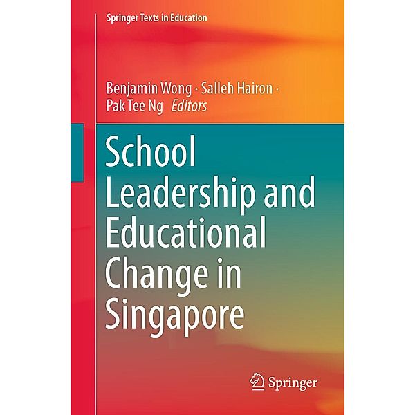 School Leadership and Educational Change in Singapore / Springer Texts in Education
