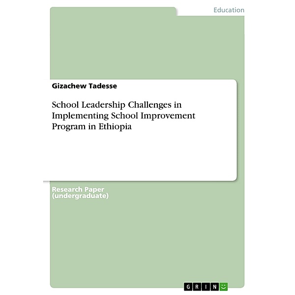 School Leadership Challenges in Implementing School Improvement Program in Ethiopia, Gizachew Tadesse