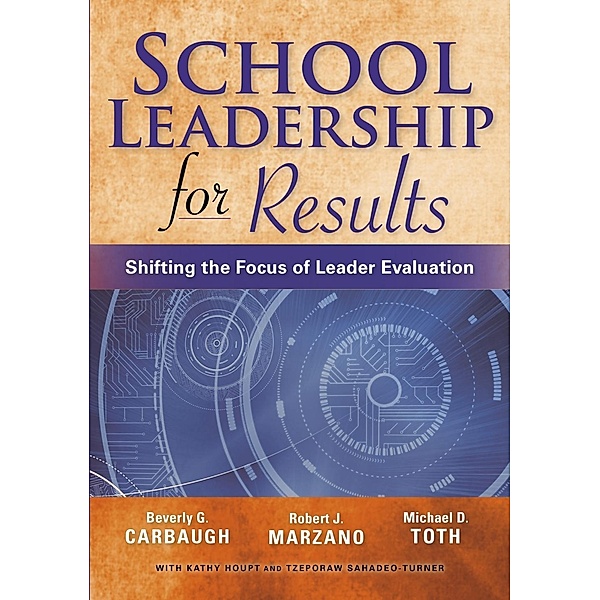 School Leadership for Results, Beverly G. Carbaugh, Robert J. Marzano, Michael D. Toth