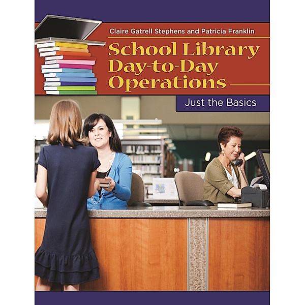 School Library Day-to-Day Operations, Claire Gatrell Stephens, Patricia Franklin