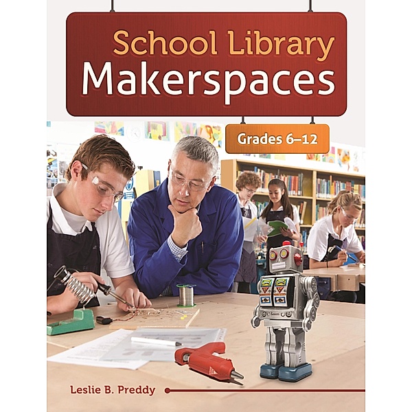School Library Makerspaces, Leslie B. Preddy