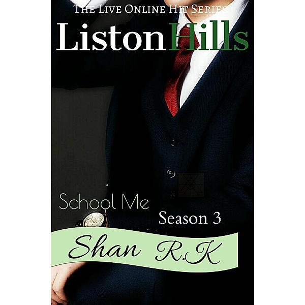 School Me Season 3 (Liston Hills, #3) / Liston Hills, Shan R. K
