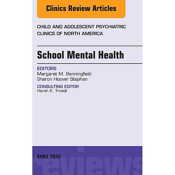 School Mental Health, An Issue of Child and Adolescent Psychiatric Clinics of North America, Margaret Benningfield