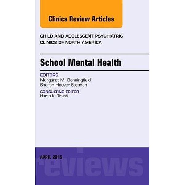 School Mental Health, An Issue of Child and Adolescent Psychiatric Clinics of North America, Margaret Benningfield