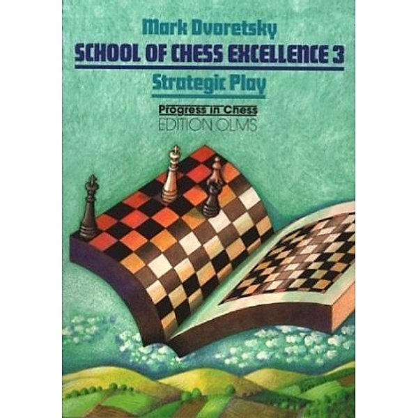 School of Chess Excellence: Vol.3 School of Chess Excellence, Mark Dvoretsky