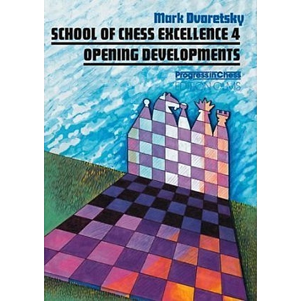 School of Chess Excellence: Vol.4 School of Chess Excellence, Mark Dvoretsky
