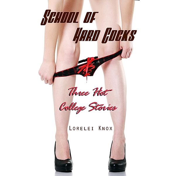 School of Hard Cocks (3 Hot College Stories), Lorelei Knox