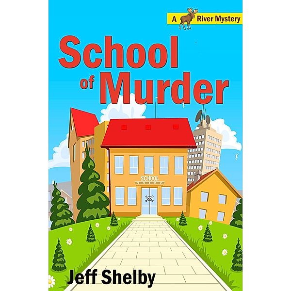 School of Murder (Moose River Mysteries, #8), Jeff Shelby
