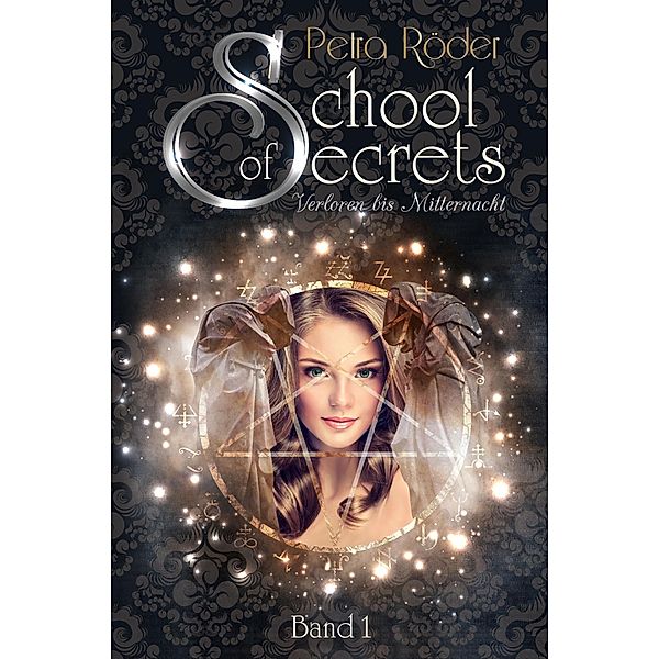 School of Secrets (Band1) - Verloren bis Mitternacht / School of Secrets Bd.1, Petra Röder