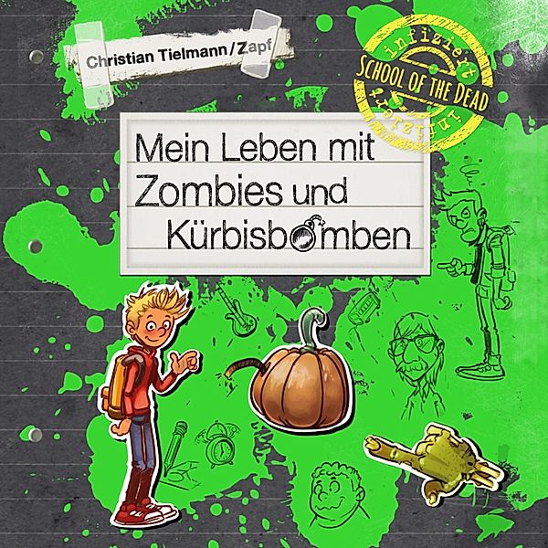 School of the dead - 1 - School of the dead 1: Mein Leben mit Zombies und Kürbisbomben, Christian Tielmann