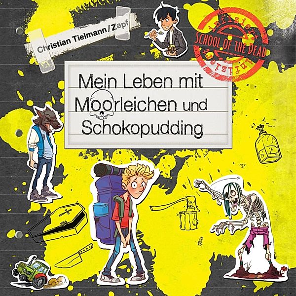 School of the dead - 4 - School of the dead 4: Mein Leben mit Moorleichen und Schokopudding, Christian Tielmann
