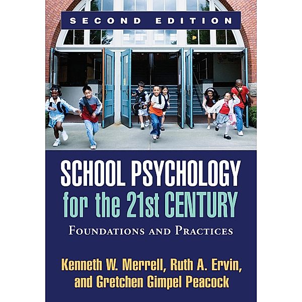 School Psychology for the 21st Century, Second Edition / The Guilford Press, Kenneth W. Merrell, Ruth A. Ervin, Gretchen Gimpel Peacock