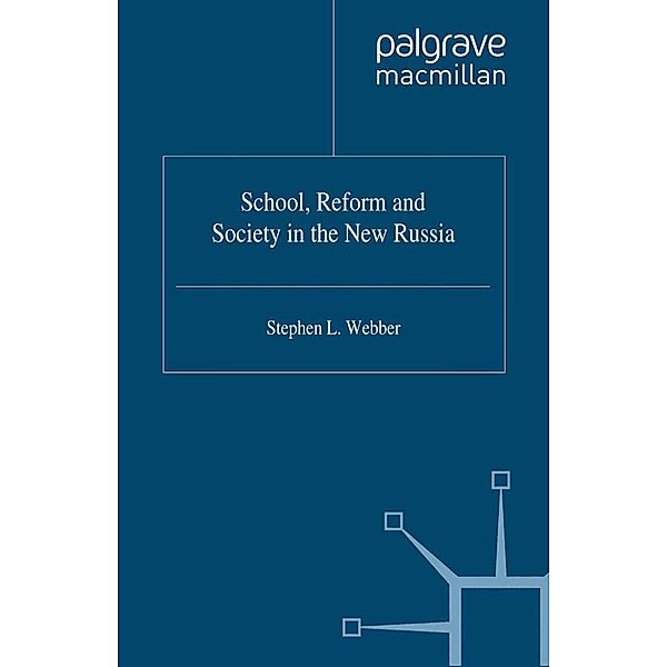 School,Reform and Society in the New Russia / Studies in Russian and East European History and Society, S. Webber