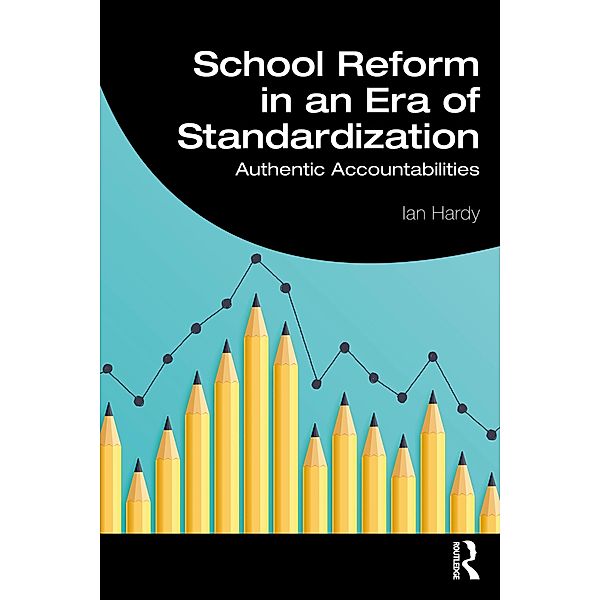 School Reform in an Era of Standardization, Ian Hardy