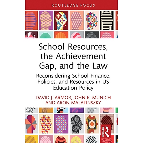 School Resources, the Achievement Gap, and the Law, David J. Armor, John R. Munich, Aron Malatinszky