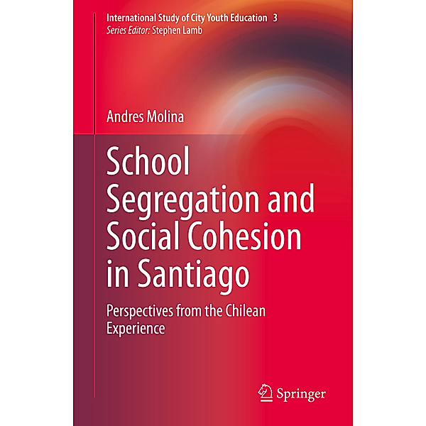School Segregation and Social Cohesion in Santiago, Andres Molina