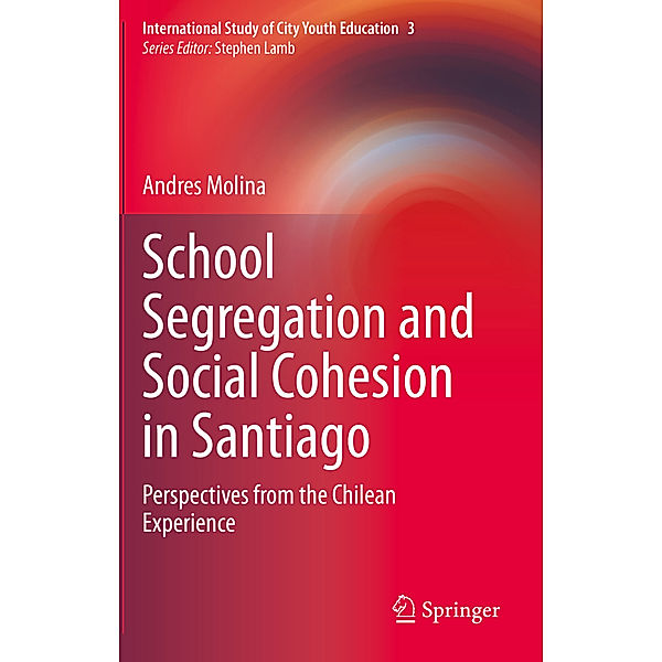 School Segregation and Social Cohesion in Santiago, Andres Molina