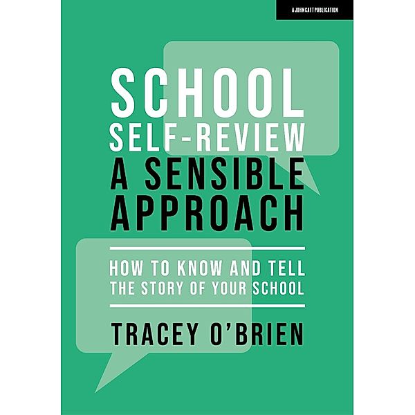 School self-review - a sensible approach: How to know and tell the story of your school, Tracey O'Brien