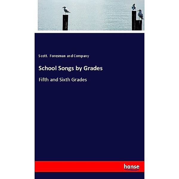 School Songs by Grades, Scott. Foresman and Company