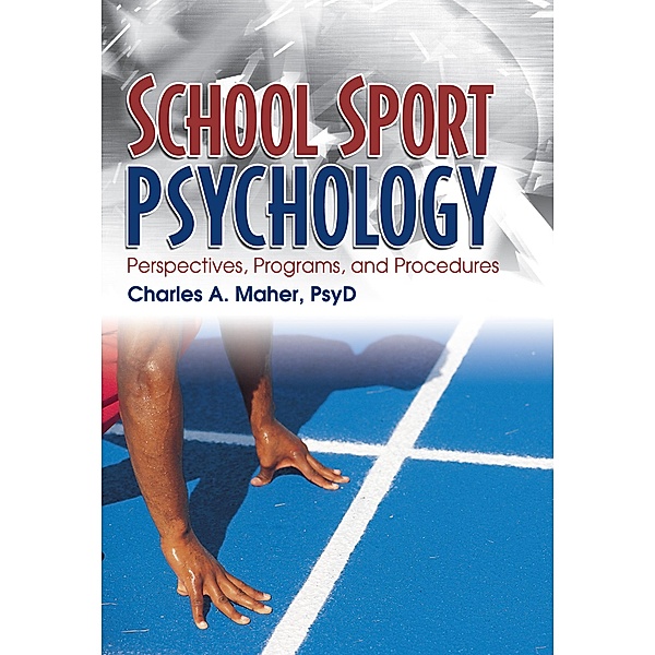 School Sport Psychology, Charles A Maher