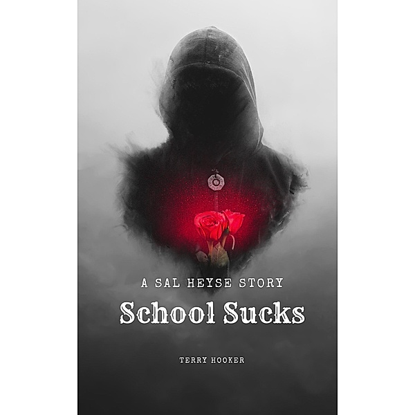 School Sucks: A Sal Heyse Story, Terry Hooker