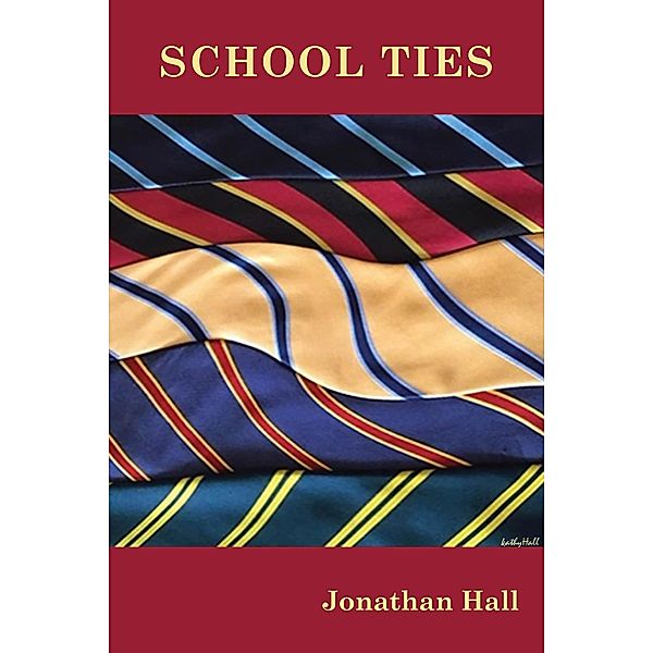 School Ties / Austin Macauley Publishers, Jonathan Hall