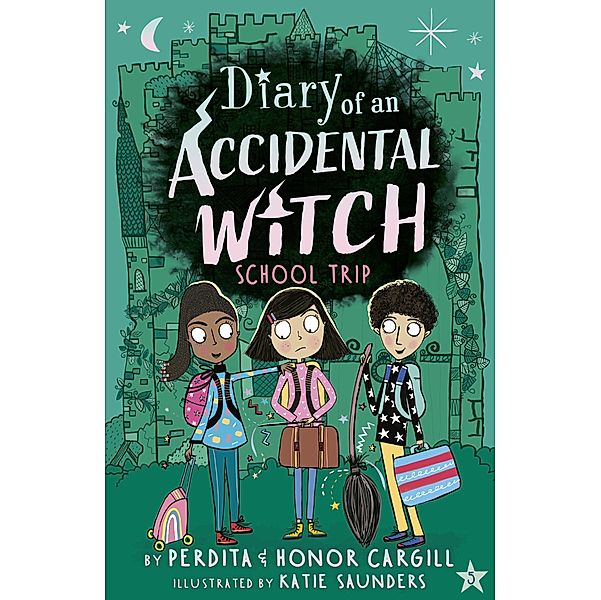 School Trip / Diary of an Accidental Witch Bd.5, Perdita Cargill, Honor Cargill